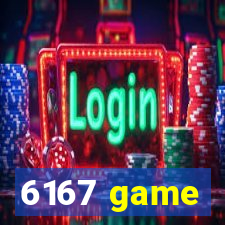 6167 game